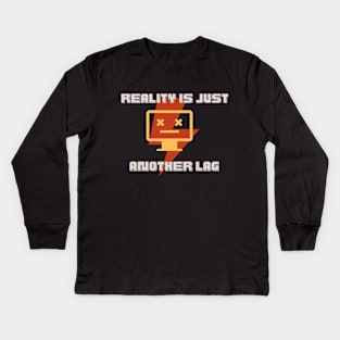 Reality is Just Another Lag Kids Long Sleeve T-Shirt